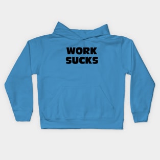 WORK SUCKS Kids Hoodie